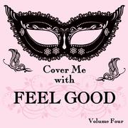 Cover Me With Feel Good Songs, Vol. 4