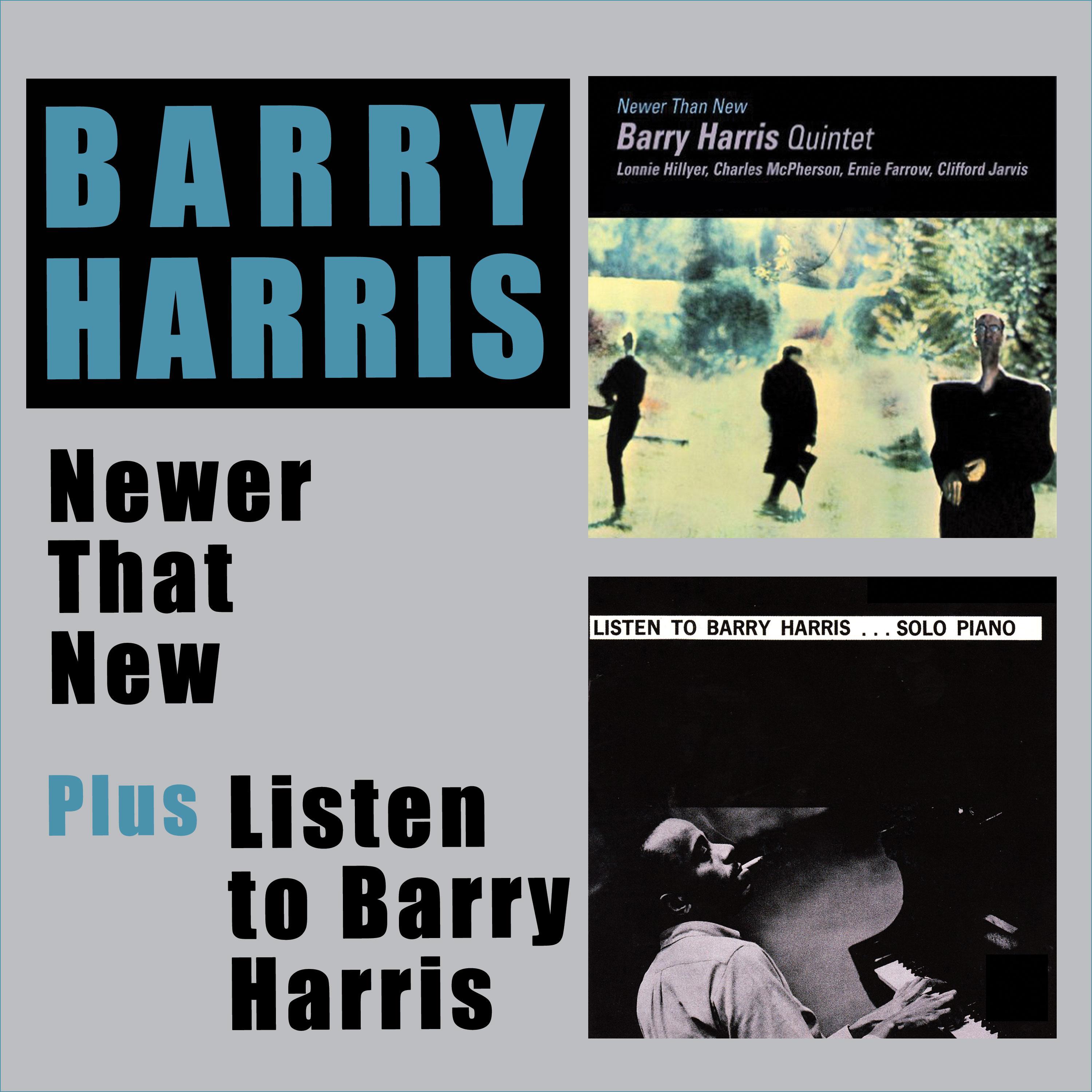 Newer Than New + Listen to Barry Harris (Bonus Track Version)