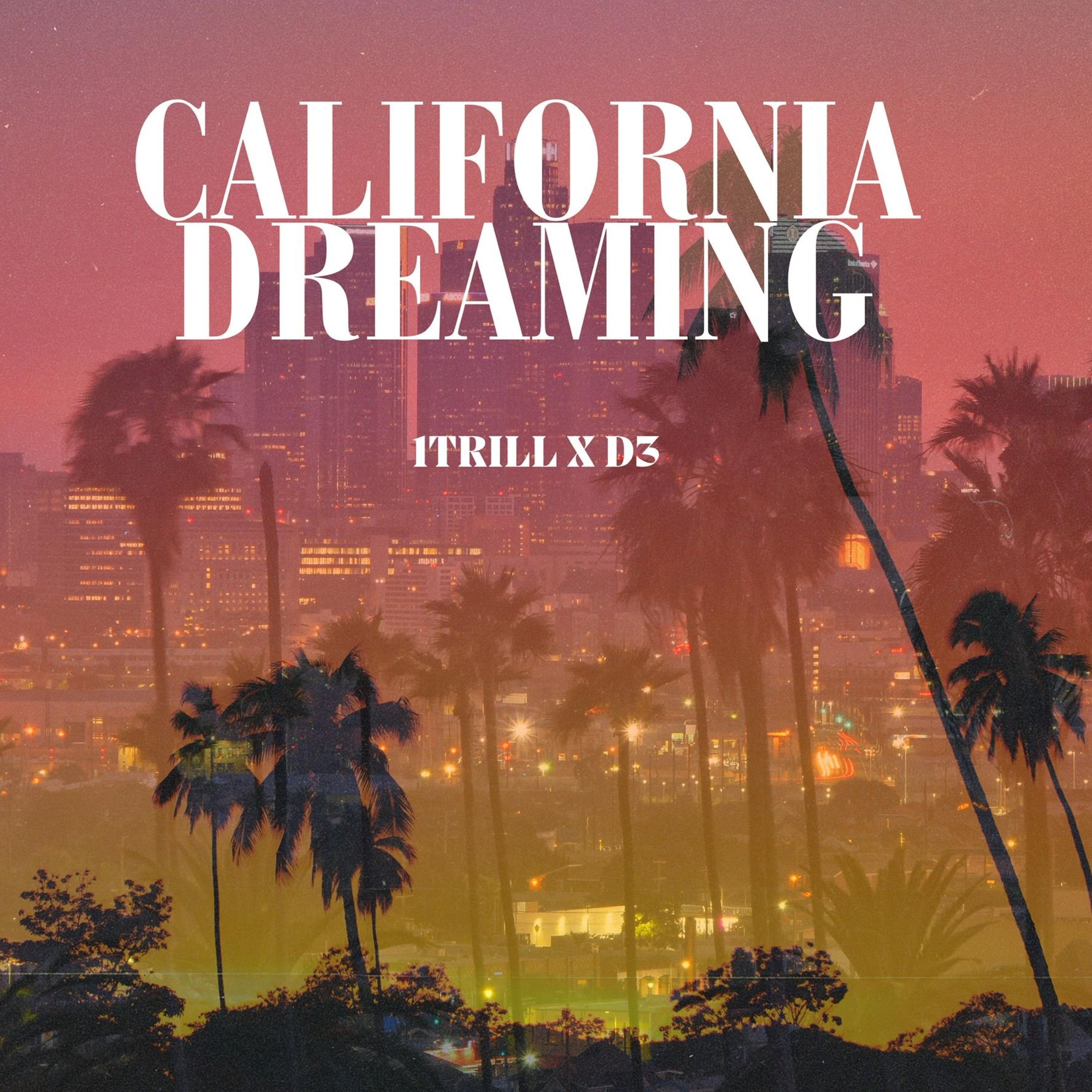 1Trill - California Dreaming (feat. D3)