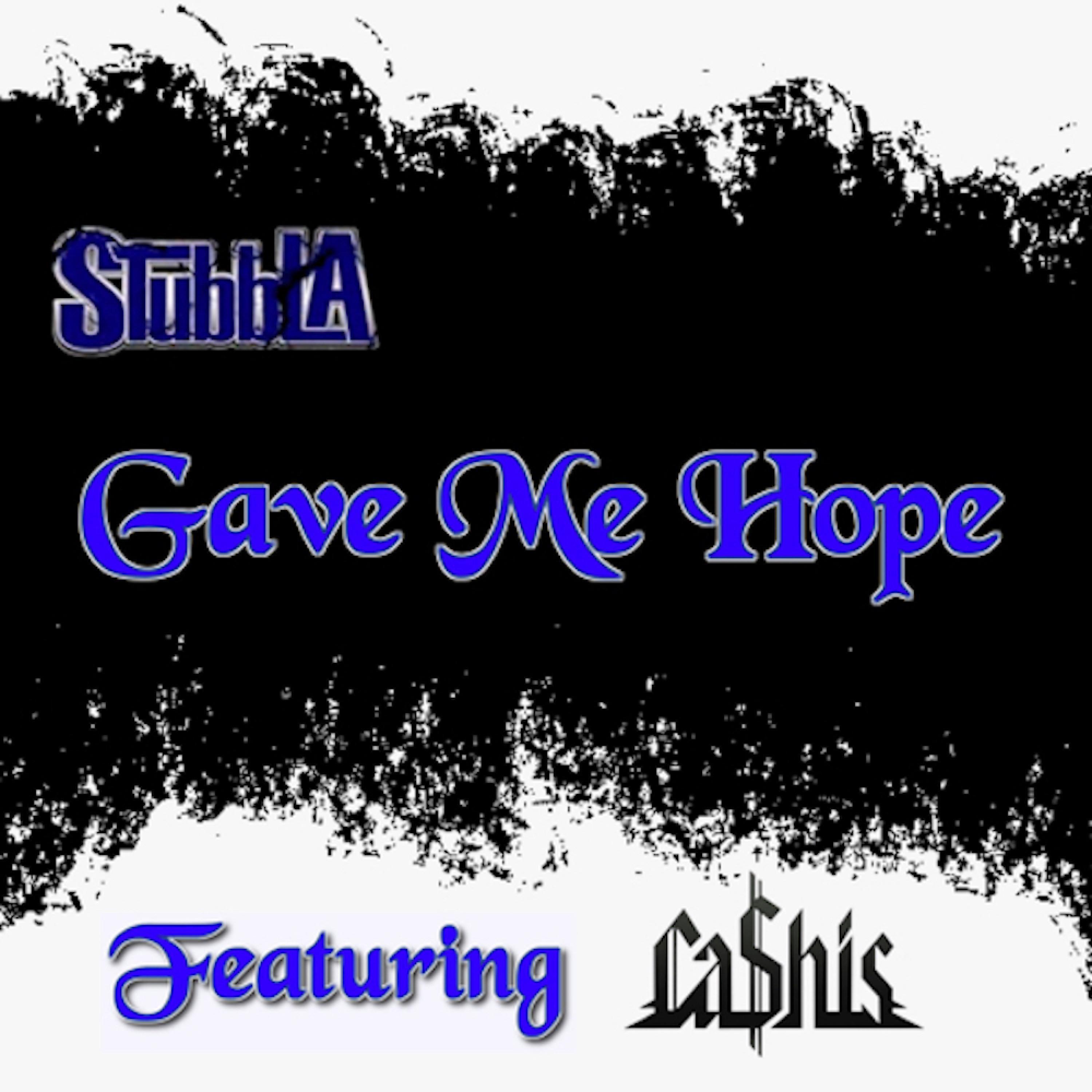 Gave Me Hope (feat. Cashis)
