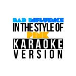 Bad Influence (In the Style of Pink) [Karaoke Version] - Single专辑