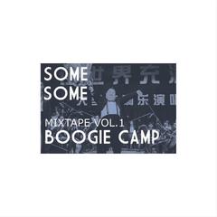 Some,Some Mixtape VOL.1 Boogie Camp