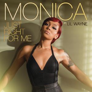 Monica、Lil Wayne - Just Right For Me （升4半音）