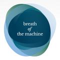 Breath of the Machine