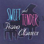 Sweet and Tender Piano Classics专辑