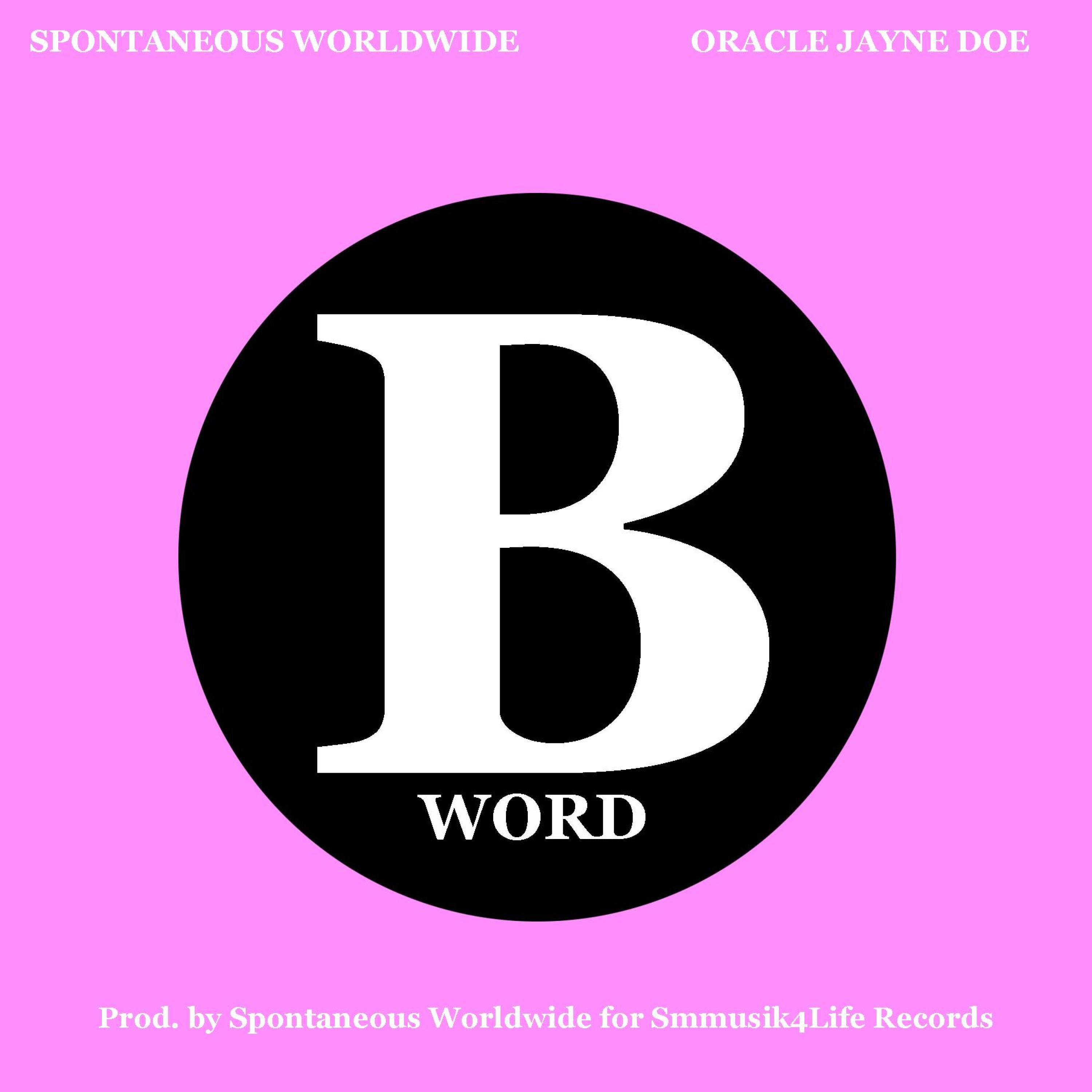 Spontaneous Worldwide - B WORD (feat. Oracle Jayne Doe)