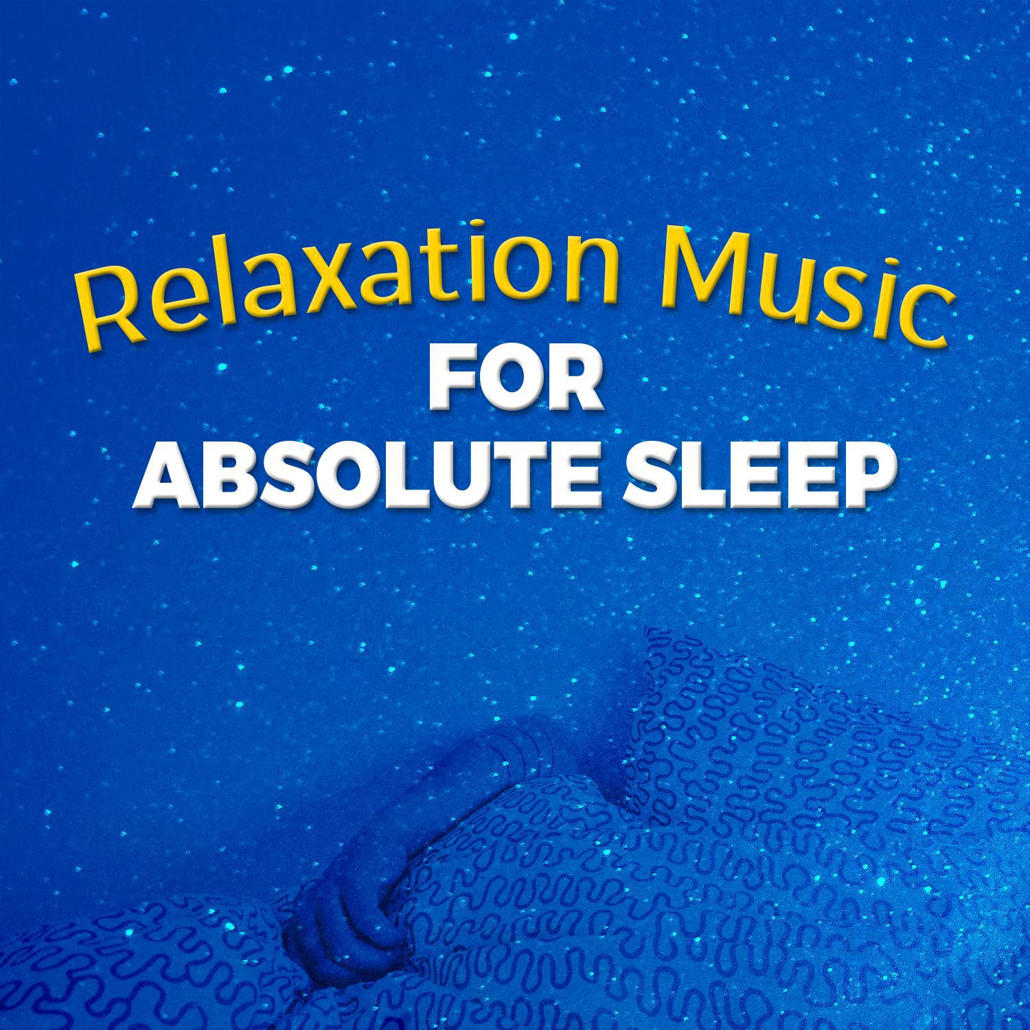 Relaxation Music for Absolute Sleep专辑