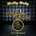 Holly Holy (In the Style of Neil Diamond) [Karaoke Version] - Single