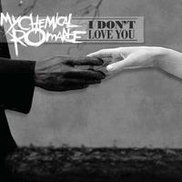 My Chemical Romance - I DON'T LOVE YOU