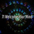 71 Welcome Your Mind