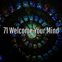 71 Welcome Your Mind专辑