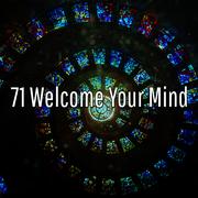 71 Welcome Your Mind