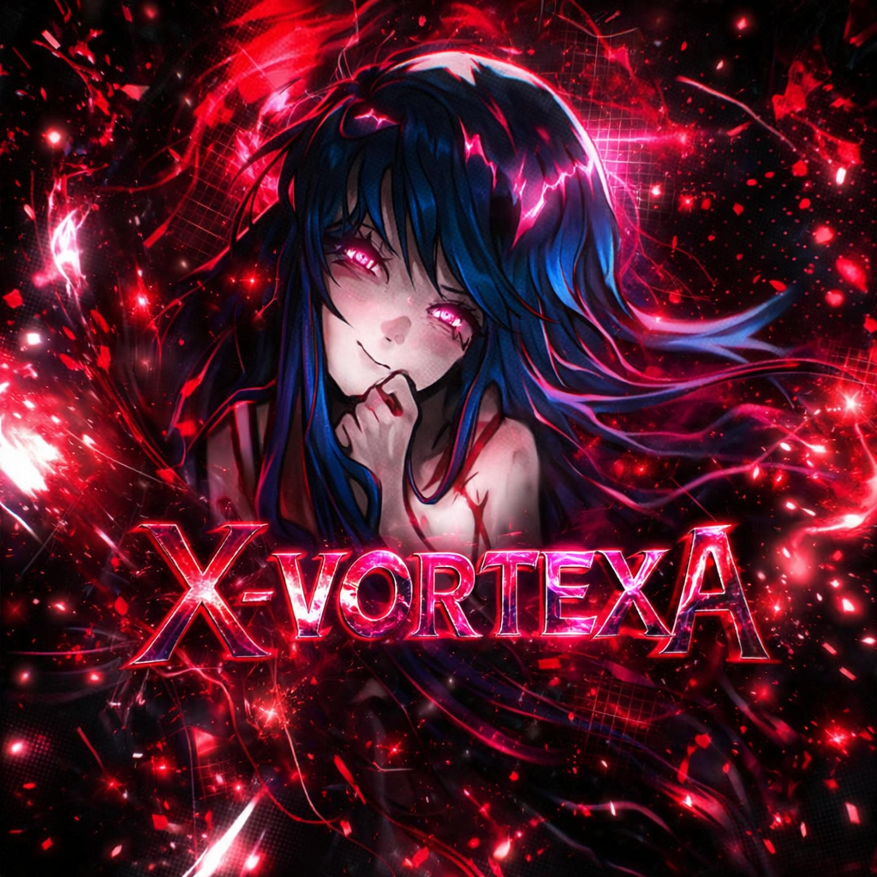 X-VORTEXA (Sped Up)