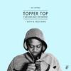 Sir Spyro - Topper Top [feat Lady Chann Killa P & Teddy Bruckshot] (Kahn & Neek Remix)