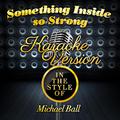 Something Inside so Strong (In the Style of Michael Ball) [Karaoke Version] - Single