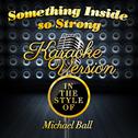 Something Inside so Strong (In the Style of Michael Ball) [Karaoke Version] - Single专辑