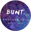 Brother (BUNT. Edit)