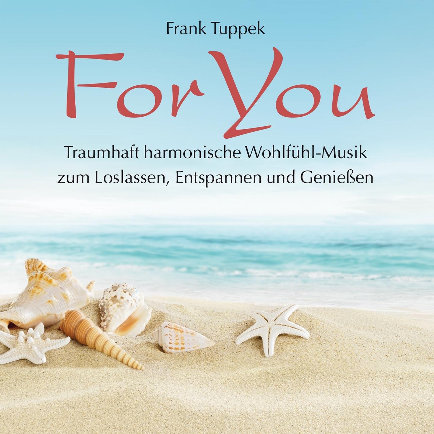 For You: Wohlfühl-Musik zum Loslassen, Entspannen & Genießen