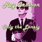 Roy Orbison - Only the Lonely