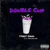 Street Gang - Double Cup