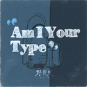 am i your type