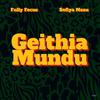fully focus - Geithia Mundu