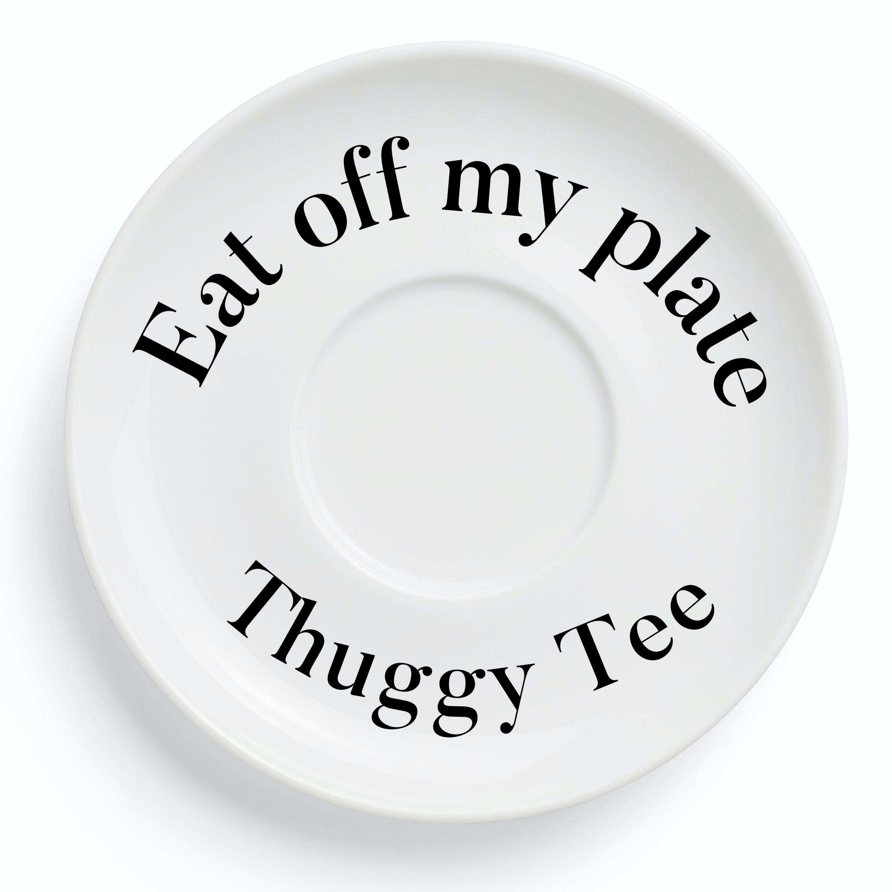 Thuggy Tee - Eat off my plate