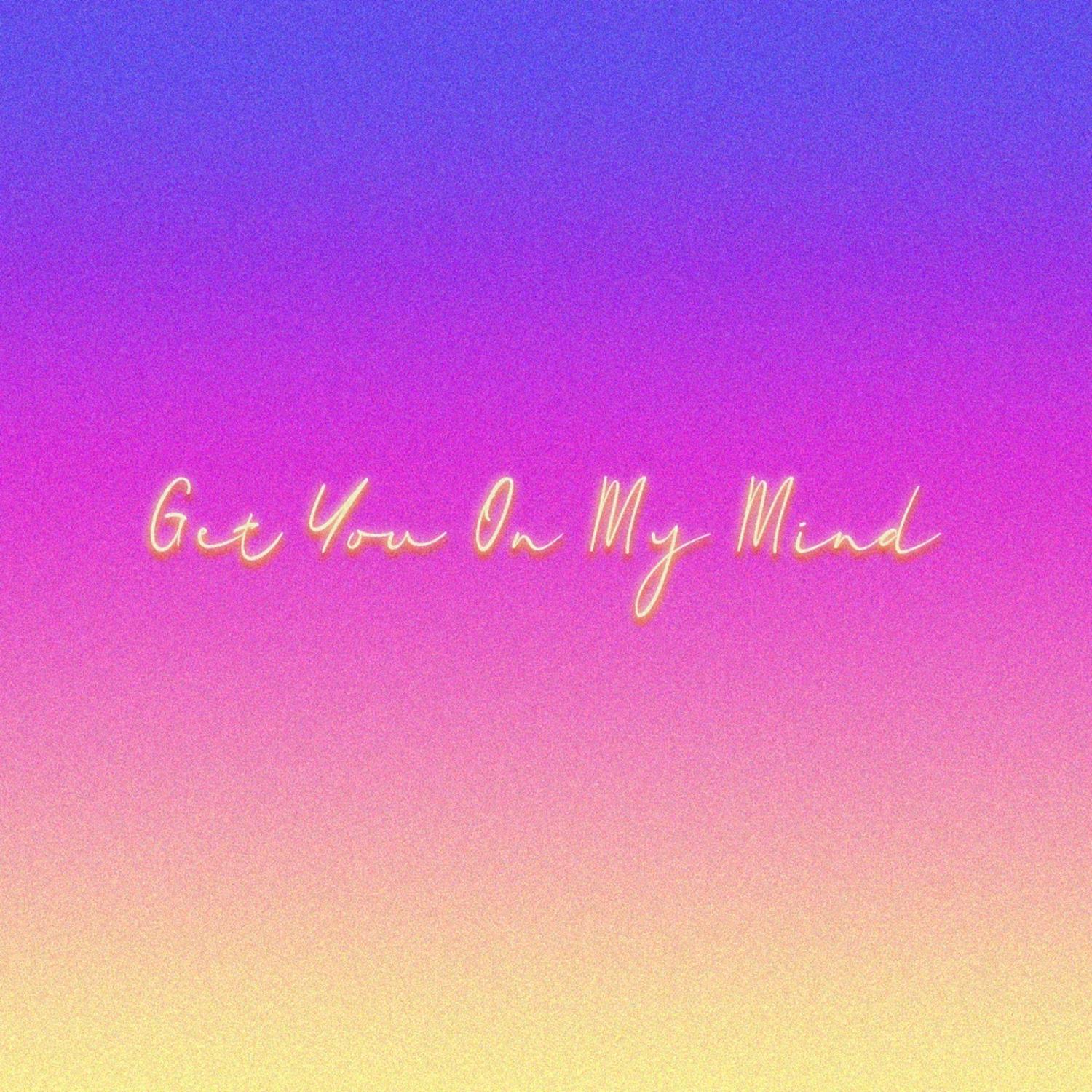 Get You On My Mind