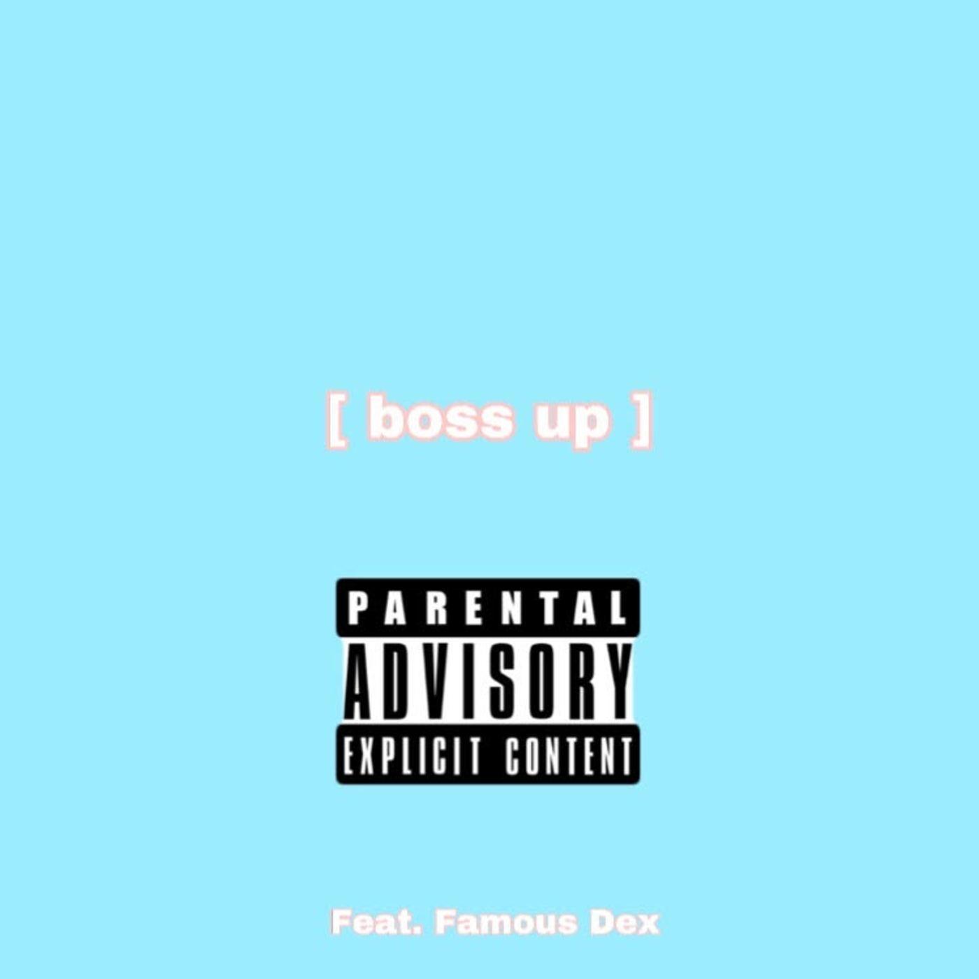 Boss Up (feat. Famous Dex)