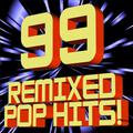 99 Remixed Pop Hits! (Extended Dance Remixes)