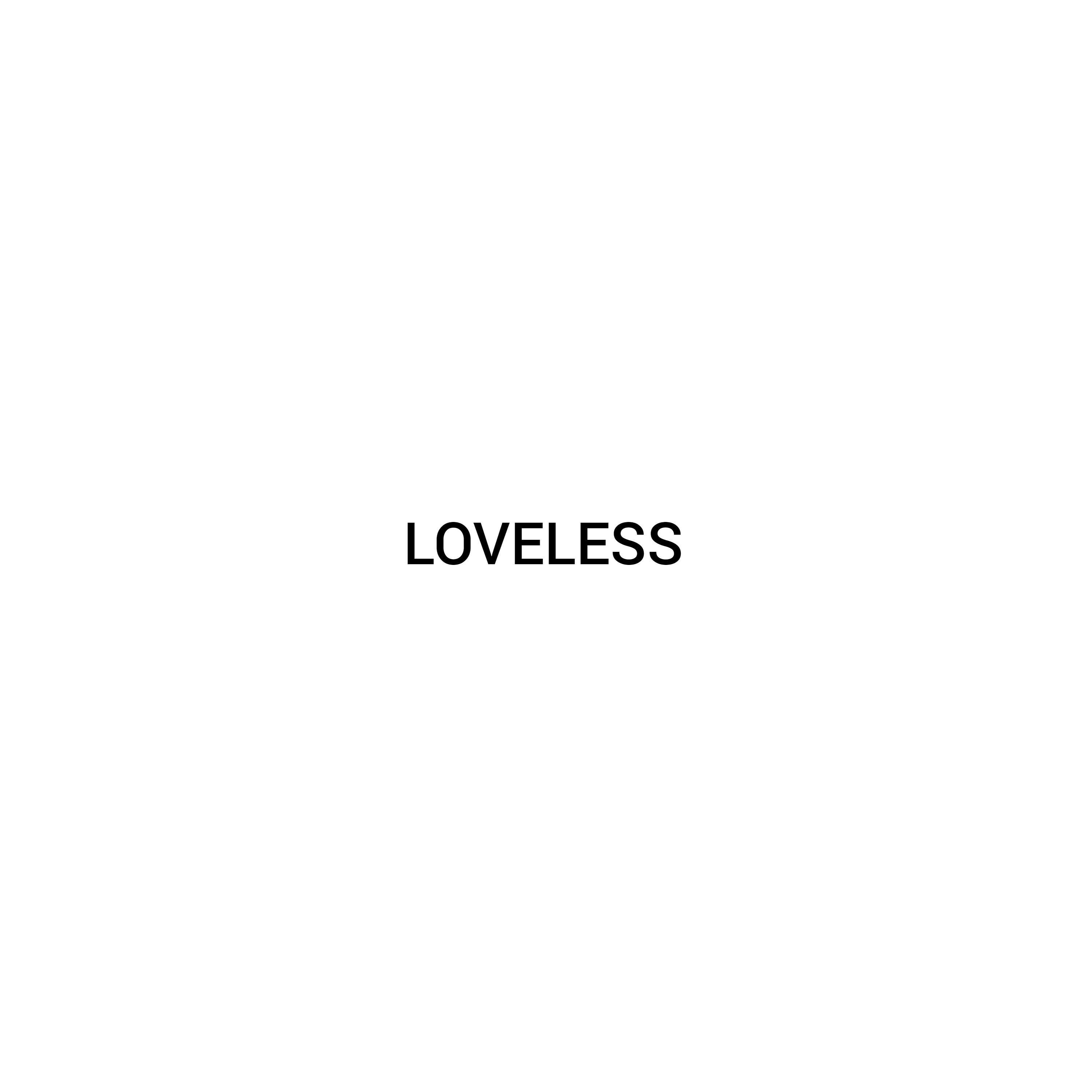 LOVELESS!