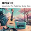 Edy Hafler - Video Killed The Radio Star (Guitar Solo)