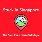 Stuck In Singapore : The Sian Can't Travel Mixtape专辑