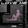 Global Boy - Love Me (feat. YXNG K.A) (Sped Up)