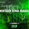 DJ Maninho ZK - Montagem Bomba Mundial