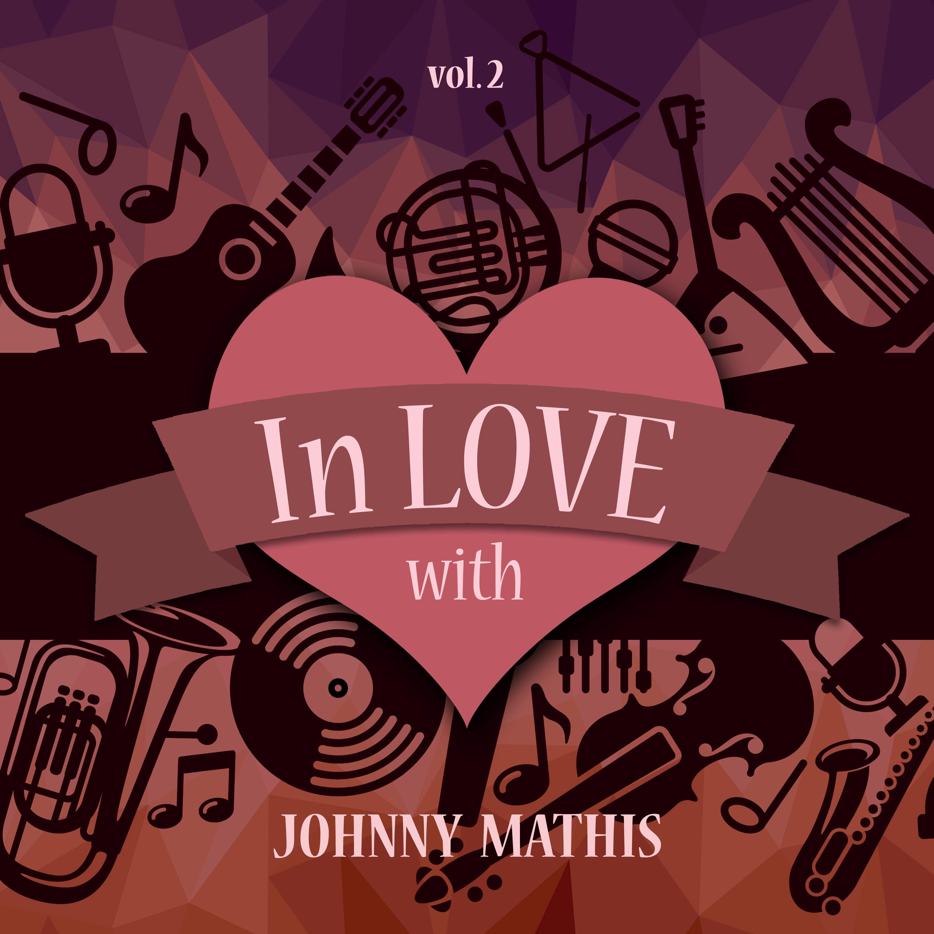 In Love with Johnny Mathis, Vol. 2