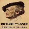 Richard Wagner - Oberturas y Preludios
