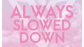 Always (Slowed Down)专辑