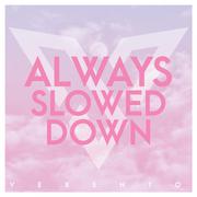 Always (Slowed Down)
