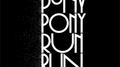 You need Pony Pony Run Run专辑
