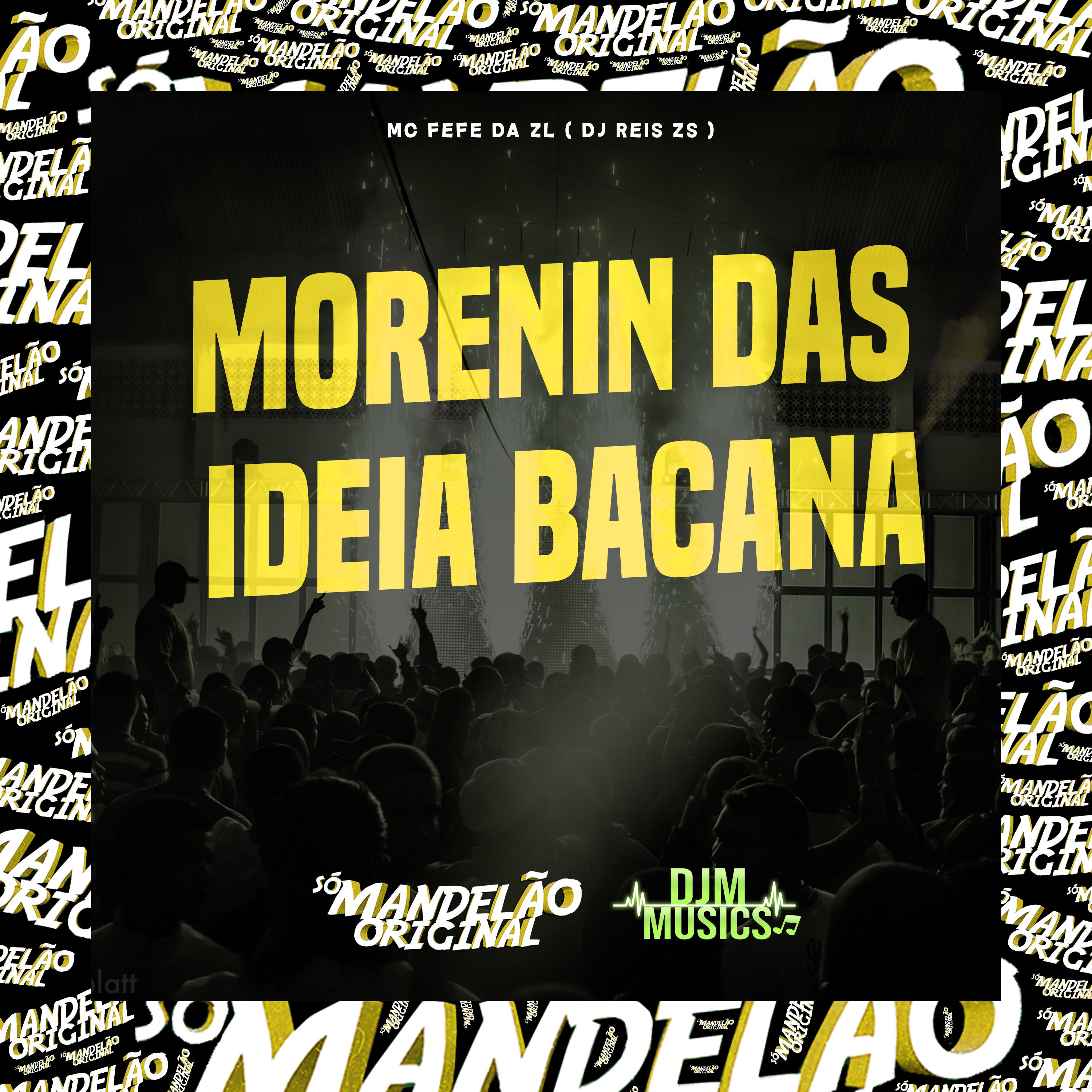 MC Fefe Da ZL - Morenin das Ideia Bacana