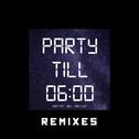 Party TIll 6 (feat. Rezi & Pash Lyfe) [Remixes]专辑