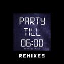 Party TIll 6 (feat. Rezi & Pash Lyfe) [Remixes]