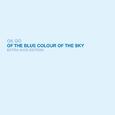 Of The Blue Colour of the Sky Extra Nice Edition