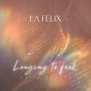 La Felix - Longing to Feel