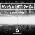 My Heart Will Go On （LaRry Rong Remix）