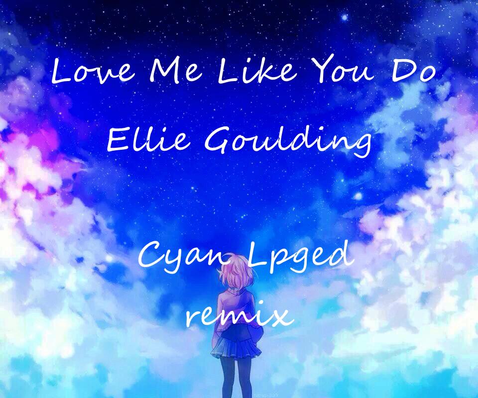 Love Me Like You Do (Cyan Lpegd Remix)