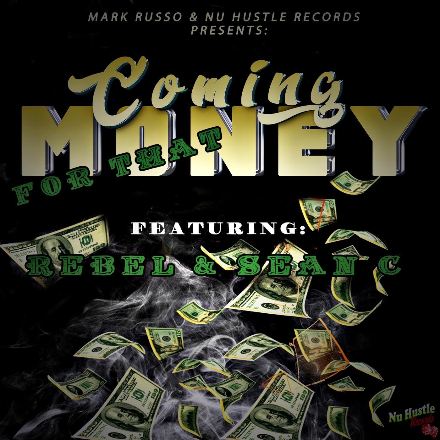 Coming for That Money (feat. Rebel & Sean C)
