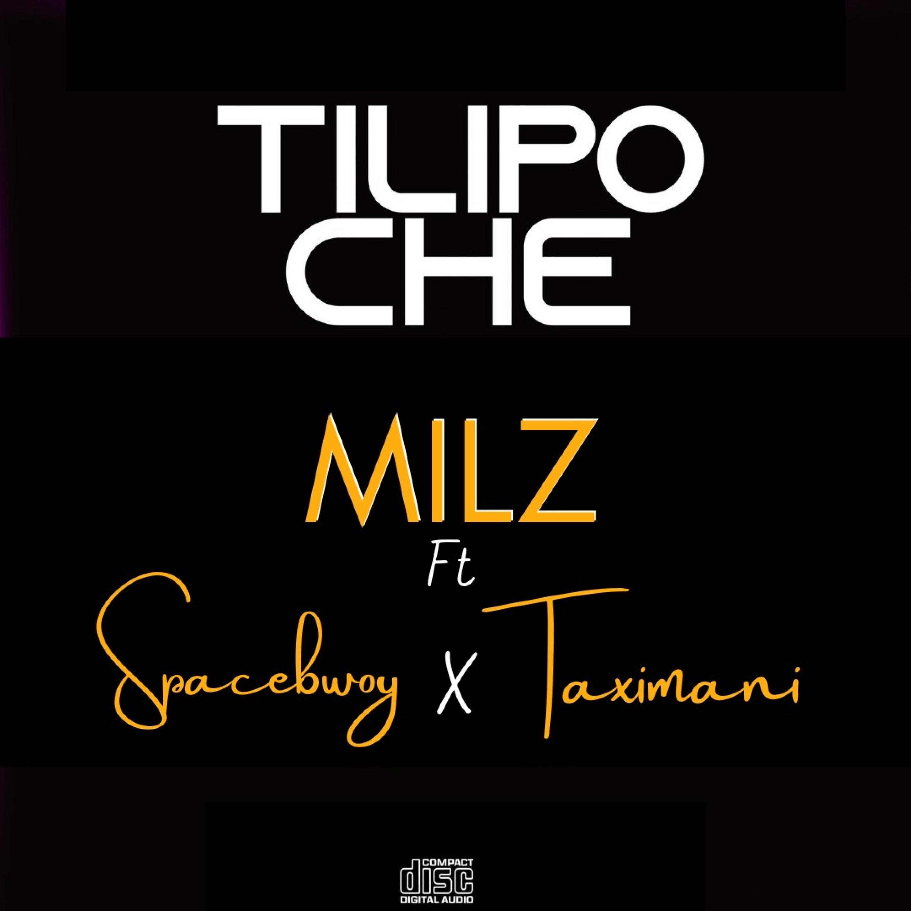Milz Tilipo Che (feat. Spacebwoy & Taximani)