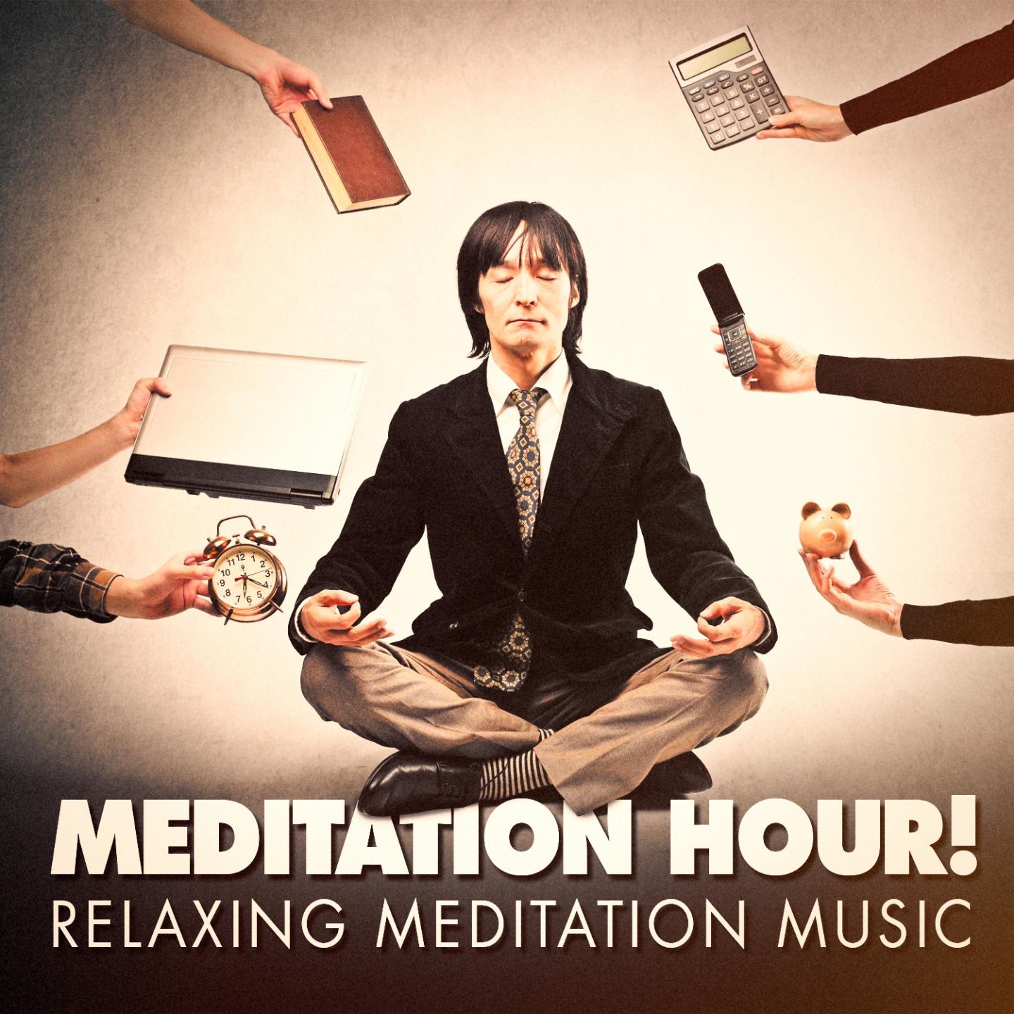 Meditation Hour! - Relaxing Meditation Music专辑